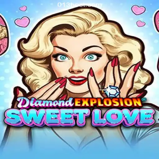 DiamondExplosionSweetLove: The Thrilling Gaming Experience on 013BET.COM